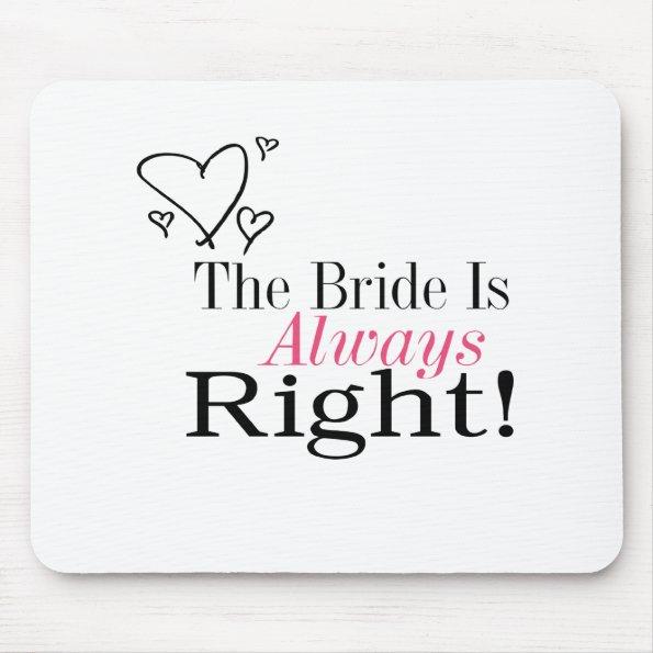 The Bride Is Always Right Mouse Pad