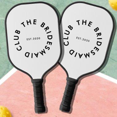 The Bridesmaid Club Bachelorette Pickleball Paddle