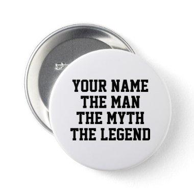 The man the myth the legend funny custom name button