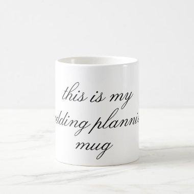 this is my wedding planning mug- coffee mug