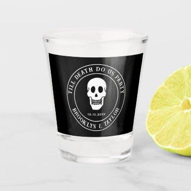 Till Death Do Us Party Bride Or Die  Shot Glass