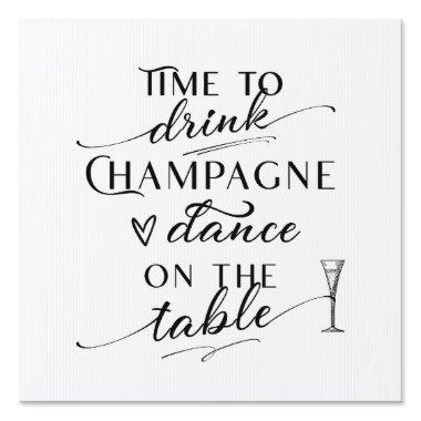 Time To Drink Champagne And Dance On The Table Sign