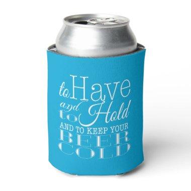 To Have and to Hold Keep your Beer Cold | Wedding Can Cooler