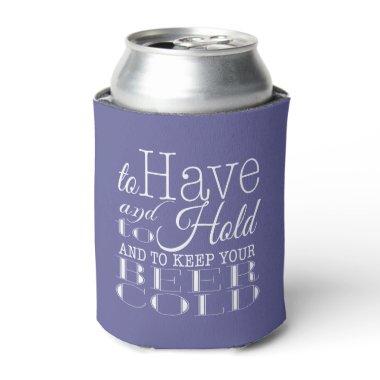 To Have and to Hold Keep your Beer Cold | Wedding Can Cooler