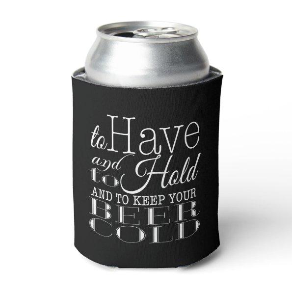 To Have and to Hold Keep your Beer Cold | Wedding Can Cooler