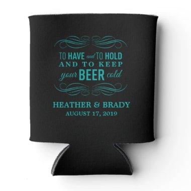 To Have and to Hold Keep your Beer Cold | Wedding Can Cooler