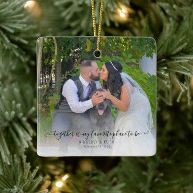 Together is my favorite place to be Wedding Ceramic Ornament