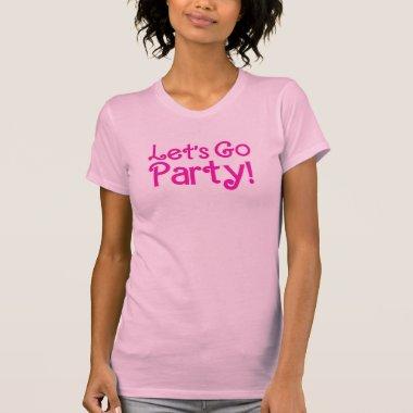 Trendy Pink Let's Go Party Birthday T-Shirt
