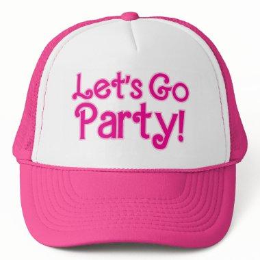 Trendy Pink Let's Go Party Trucker Hat