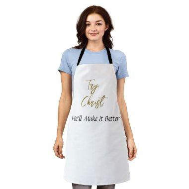 Try Christ-He'll Make It Better White       Apron