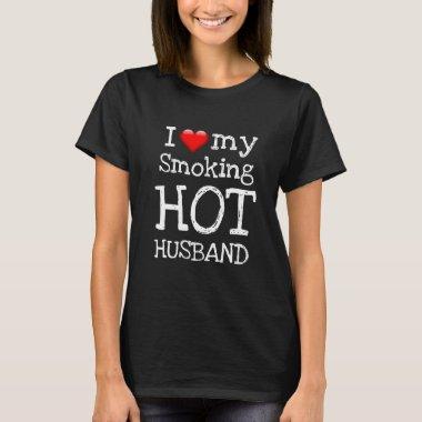 Valentine's Day I LOVE MY SMOKING HOT HUSBAND T-Shirt