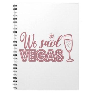 We Said Vegas - Bachelorette Party Bridal Wedding Notebook