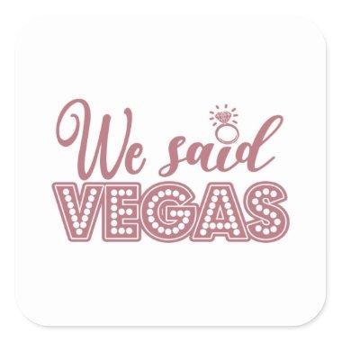 We Said Vegas - Bachelorette Party Bridal Wedding Square Sticker