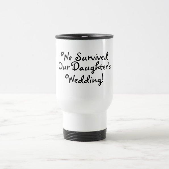 We Survived Our Daughters Wedding Travel Mug