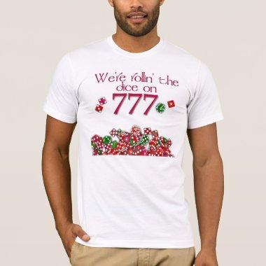 We're rollin the dice on 777 T-Shirt