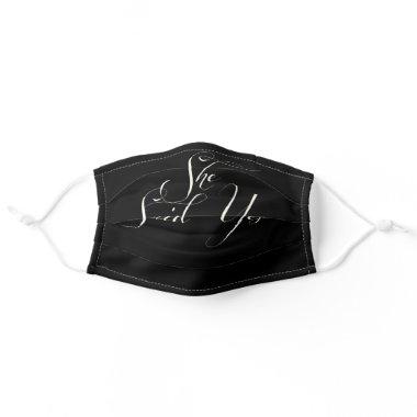 White / Black She Said Yes Engagement Announcement Adult Cloth Face Mask