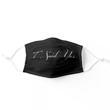 White on Black I Said Yes Engagement Announcement Adult Cloth Face Mask