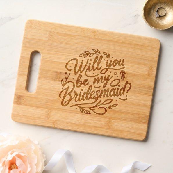 Will You Be My Bridesmaid Etched Bamboo Cutting Board