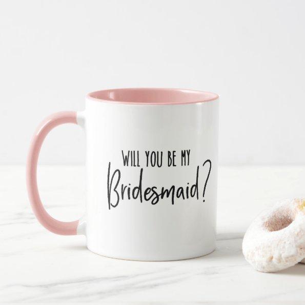 Will You be My Bridesmaid? Mug