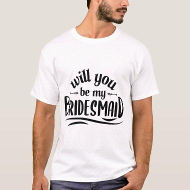 Will you be my bridesmaid? T-Shirt