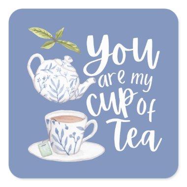 You Are My Cup Of Tea Sticker