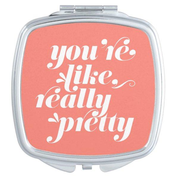 You're Like, Really Pretty | Coral & White Quote Vanity Mirror